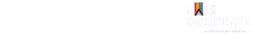 Desenvolvido por Cultura de Acesso e Maré Dissidente.